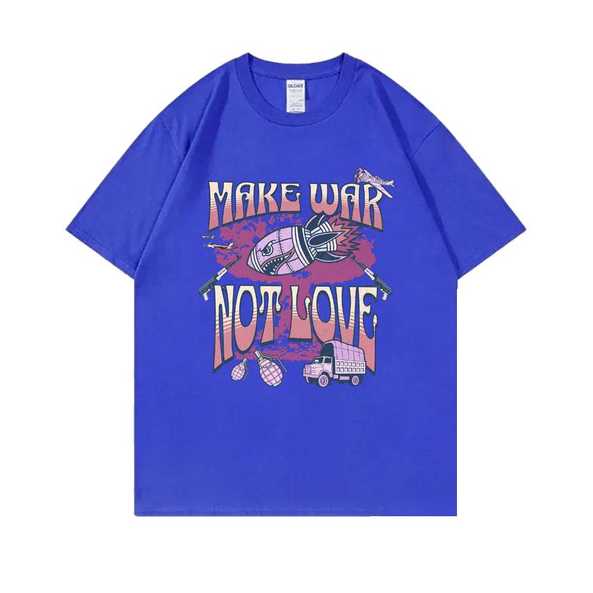 Make War Not Love Funny Meme Print T Shirts Unisex Womens Vintage Oversized Short Sleeve Unisex High Quality Cotton Pure Tshirt