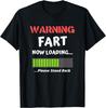 Fart Humor Present for Him - Warning Fart Now Loading Funny T-Shirt
