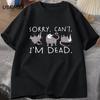 Possum T-shirts Funny Sorry I Can't I'm Dead  Opossum Lover Meme T Shirt Men Women Cotton Printed T-shirt Men's womenTops
