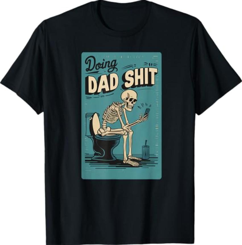 Doing Dad Sh*t Skeleton Toilet T-Shirt S