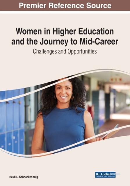 The Women In Higher Education and the Journey To Mid-Career : Challenges and Opportunities Book