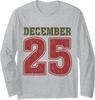 December 25 Design Funny Christmas Letters December Long Sleeve T-Shirt