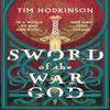 Sword of the War God by Tim Hodkinson Hardback Book 9781804540602