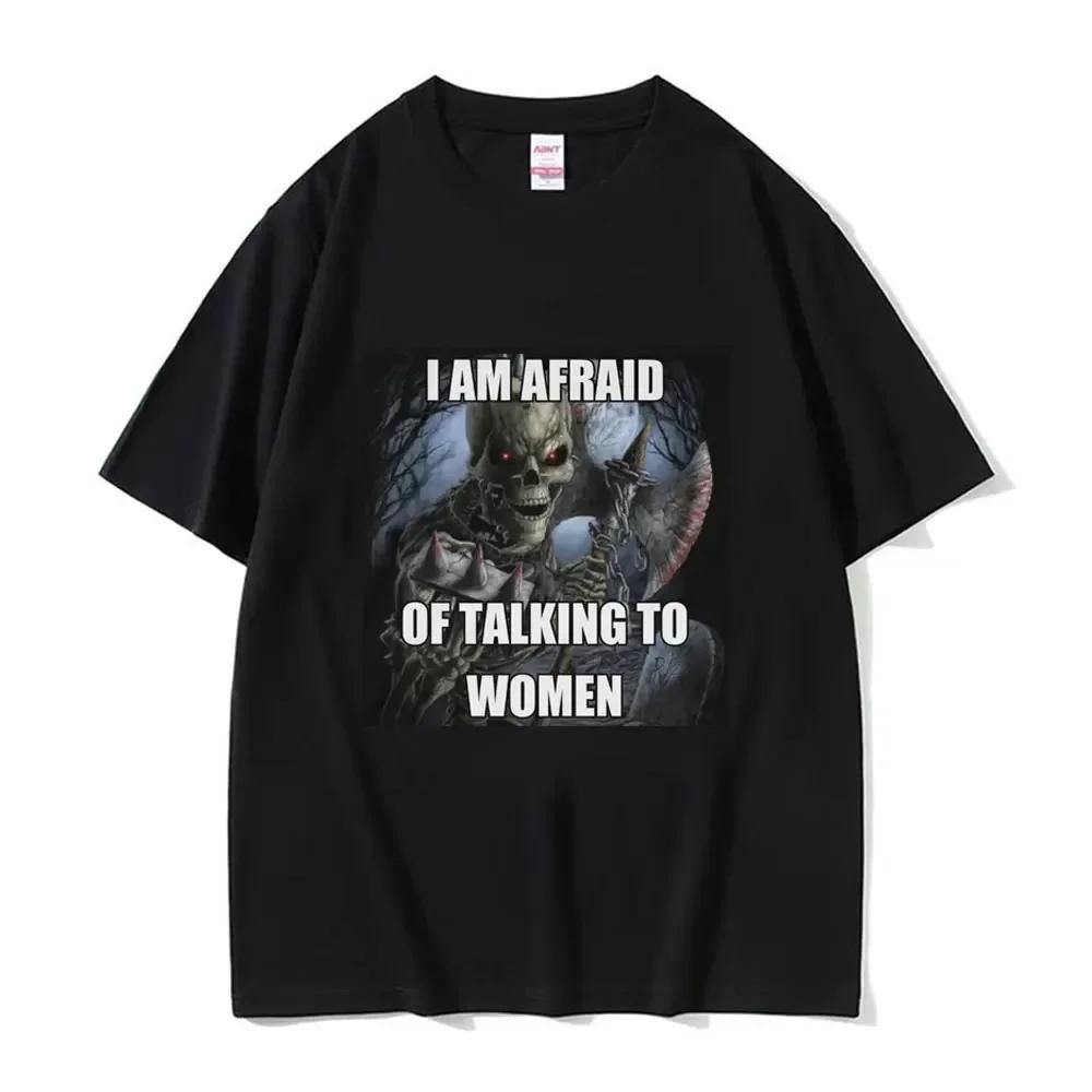 Scary Skeleton I Am Afraid Of Talking To Women Graphic T-shirt XXL