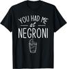 You Had Me At Negroni T-Shirt