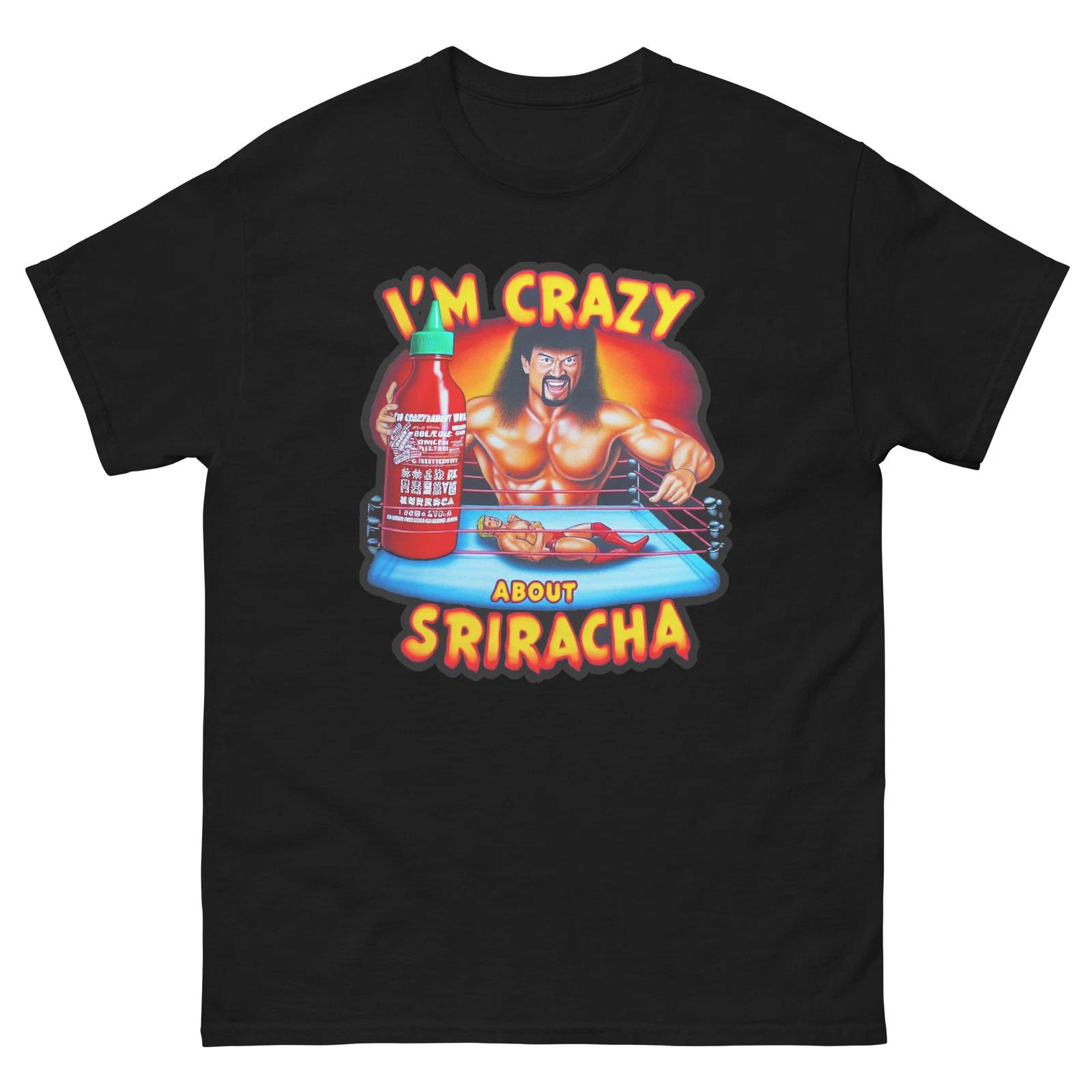 I m Crazy About Sriracha Funny T-Shirt Shirt L