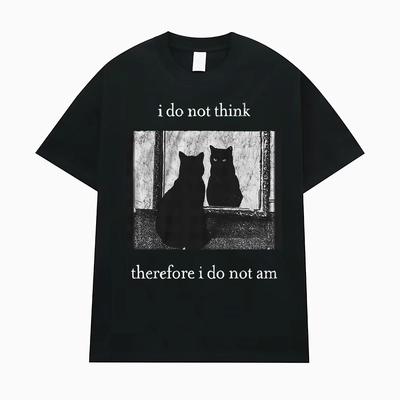 I Do Not Think Therefore I Do Not Am Funny Cat T-shirt Humor Style Men Women Clothing Classic T Shirts Cotton Streetwear T Shirt