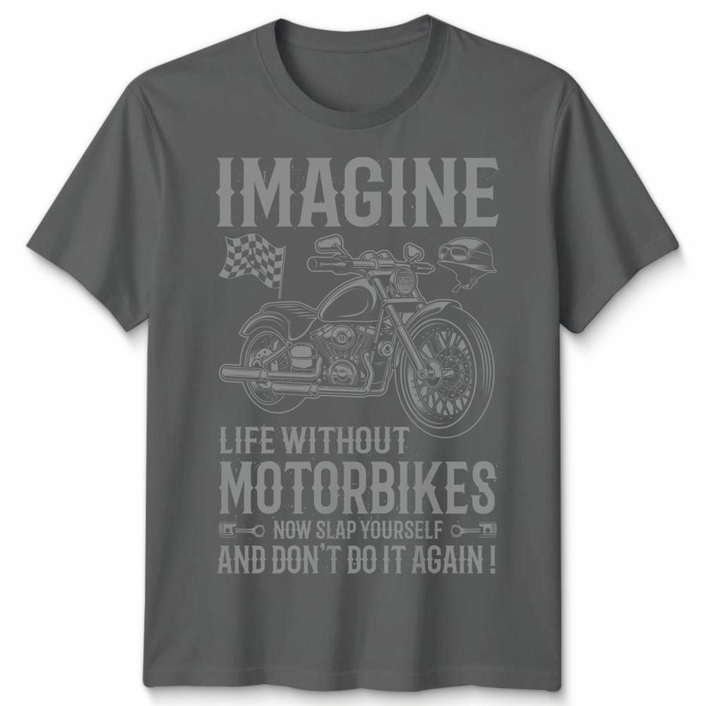 Biker Imagine Unisex T Shirt Life Without Motorbikes Bike Motorcycle Graphic Tee