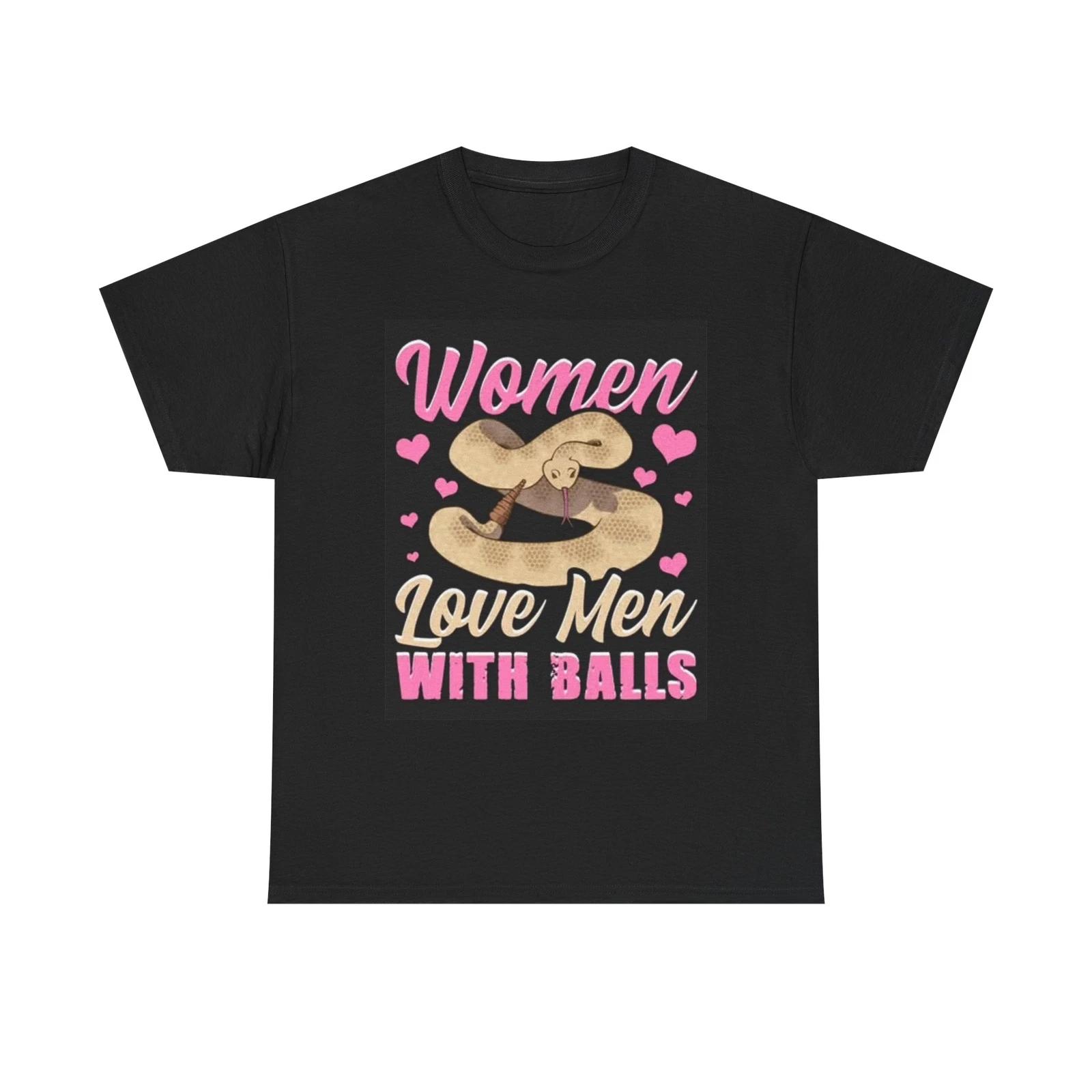 Men s and Women s T-shirts Women Love Men With Balls M