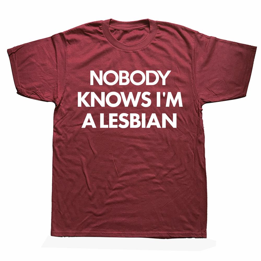 Funny Nobody Knows Im A Lesbian Pride T Shirts Summer Style Graphic Cotton Streetwear Short Sleeve Birthday Gifts T-shirt Men