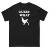 Guess What Chicken Butt Graphic T Shirt Classic Tee