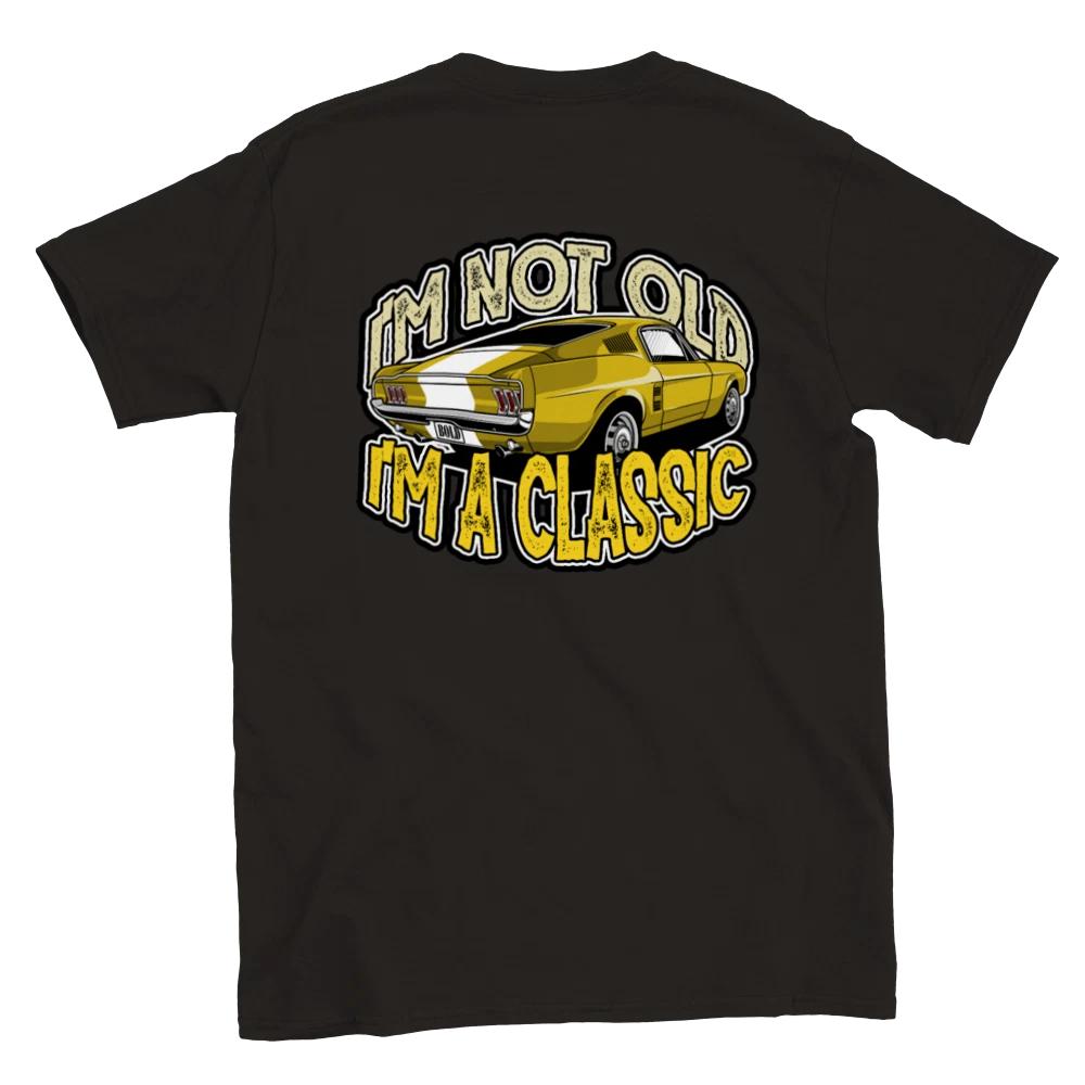 I m Not Old I m A Classic - 67 Mustang Fastback - Back Print - Unisex Crewneck T S