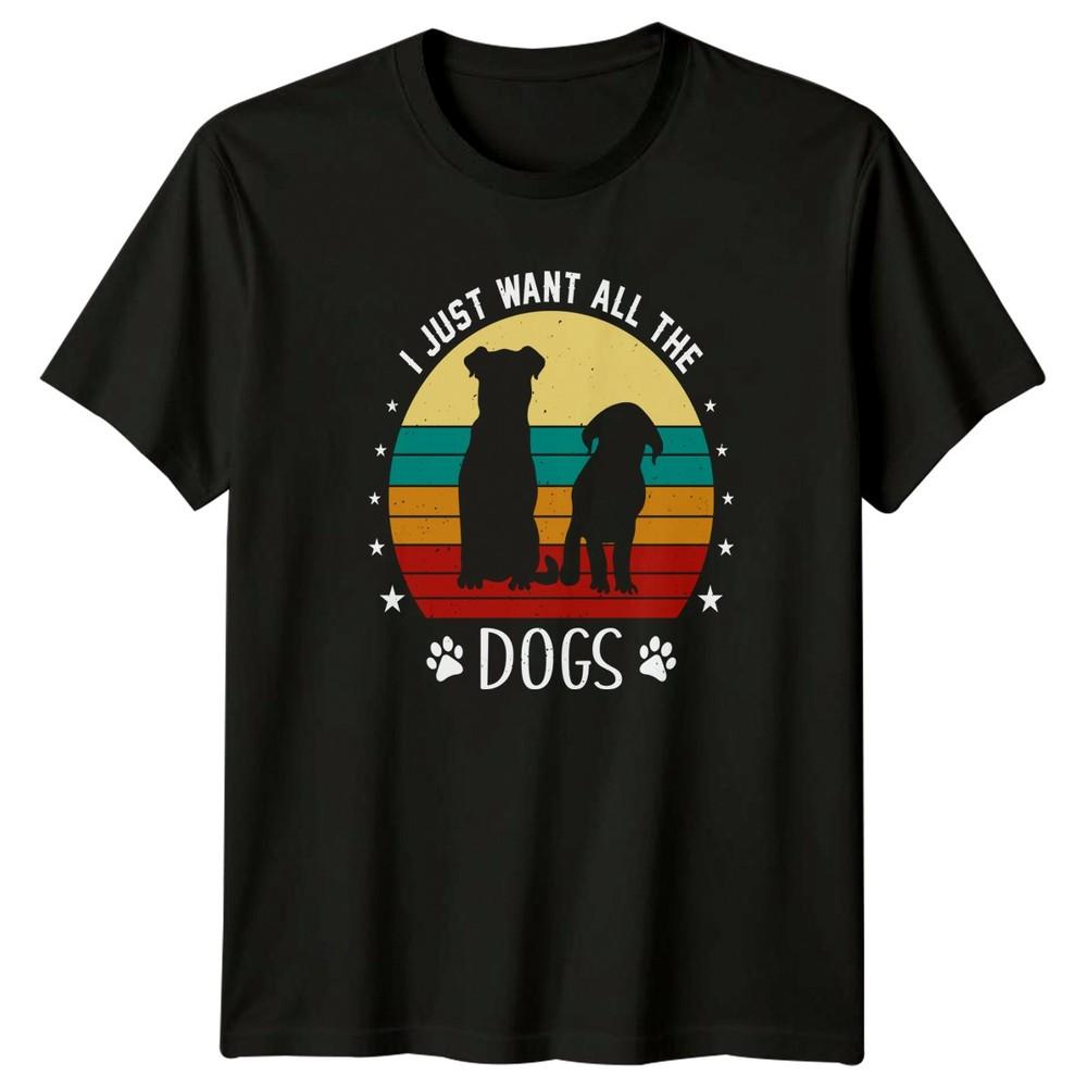 I Just Want All The TShirt Dog Lover Dogs Birthday Gift For Him And Her