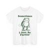 Funny Farting Frog T-Shirt/"Sometimes I Just Be Fartin'" Humorous Graphic Tee with Fart/Casual Round Neck Shirt/Suitable for Parties, Gifts & Casual