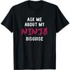 Funny Halloween Ask Me About My Ninja Disguise T-Shirt NTA14 Mens Womens Tank Top Sweatshirt Hoodie Black