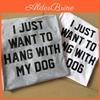 I Just Want To Hang With My Dog Funny Gray T Shirt For Stylish Dog Lovers
