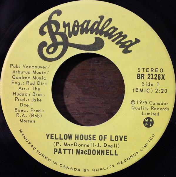 

7inch Record PATTI MACDONNELL - Yellow House Of Love BR2126X BROADLAND 1975 Canada Rock Used