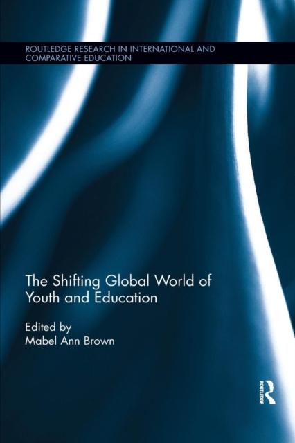 The The Shifting Global World of Youth and Education Book