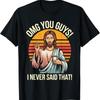Funny Jesus Omg You Guys I Never Said That T Shirt S 3Xl