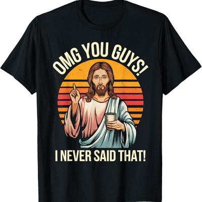 Funny Jesus Omg You Guys I Never Said That T Shirt S 3Xl