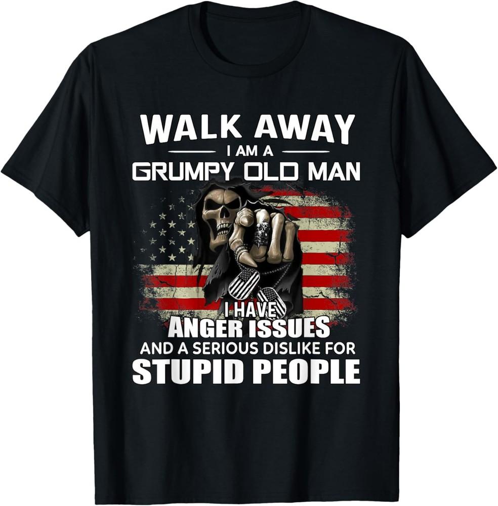 Skull Walk Away I Am A Grumpy Old Man I Have Anger Issues T-Shirt Unisex T-Shirt XXXXL