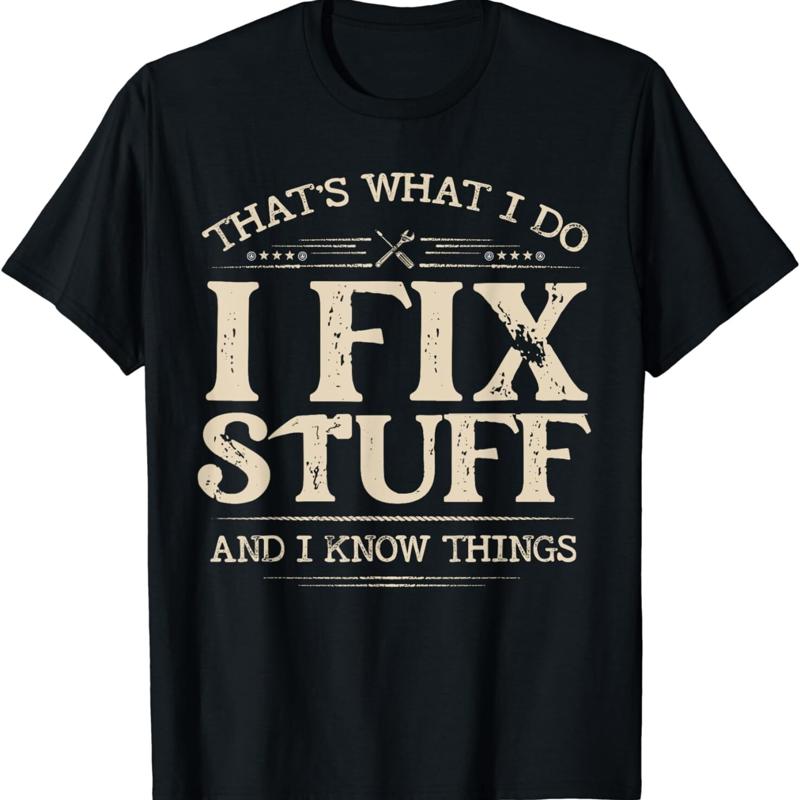 That s What I Do Fix Stuff And Know Things Funny Men T Shirt S разноцветный