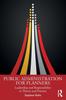 The Public Administration for Planners : Leadership and Responsibility In Theory and Practice Book