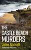 The The Castle Beach Murders : A Gripping, Page-turning Crime Mystery Thriller from John Nicholl Book