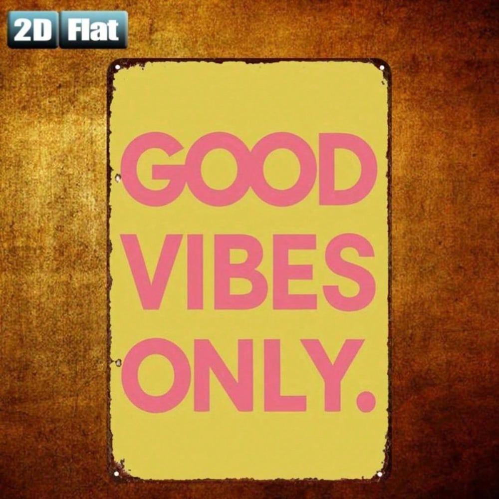 Retro 8x12\ Good Vibes Only Metal Tin Sign – 2D Flat Wall Art for Home, Bar, Garage & Door Decor