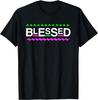 Blessed AKA Christian Life Faith In God T-Shirt