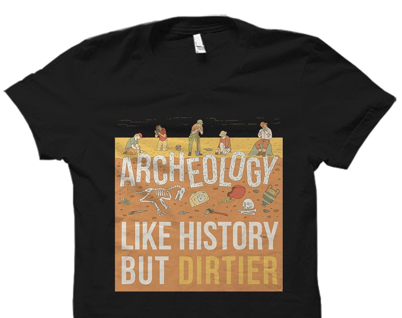 Archaeologist Gift. Archaeology Shirt. Graduation Gift. Archeologist Shirt. Archeology Shirt. Archeology Gift #OS4221 XL