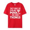 That is What I Do I Play Pool And I Know Things Billiards Mens Shirts Graphic Tee T Shirts For Men Man Tops Tees Easter Day