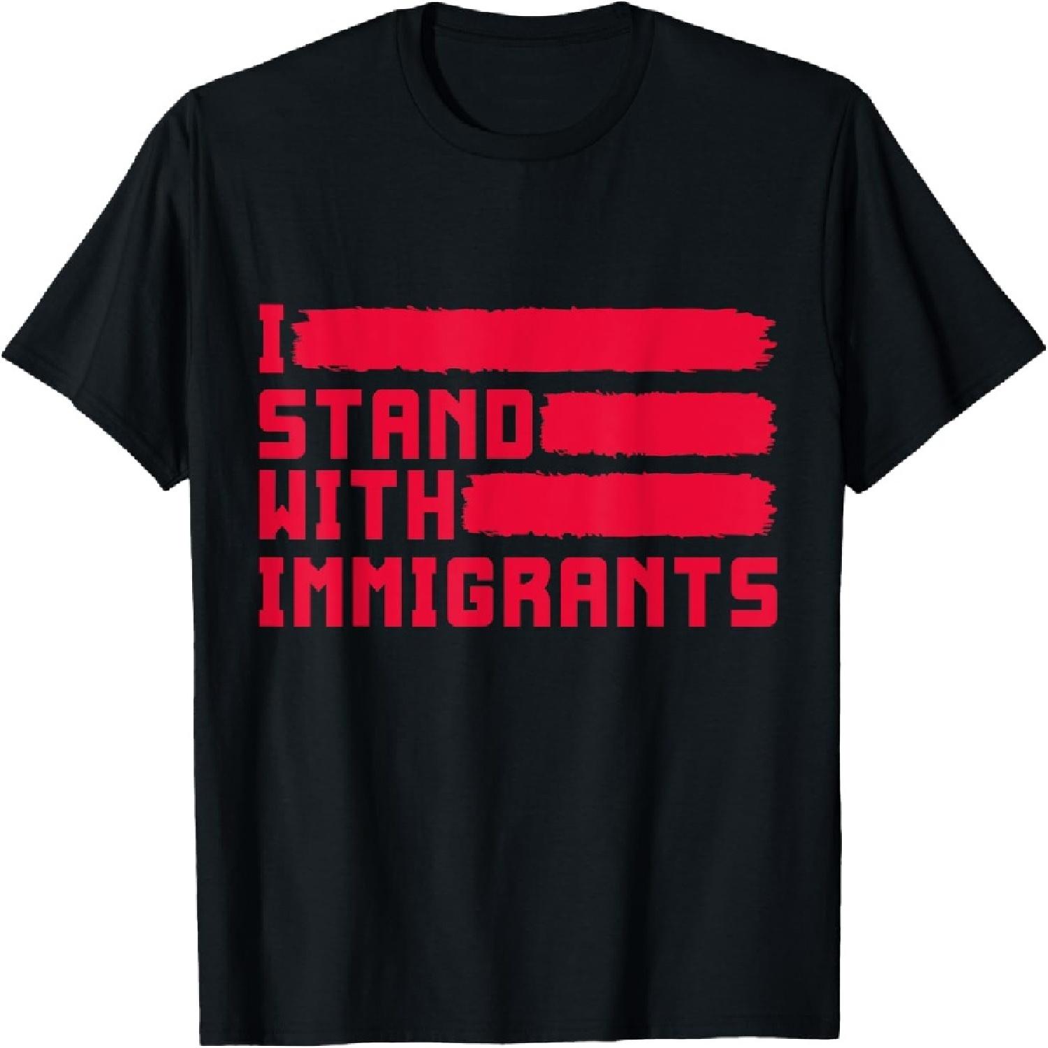 I Stand With Immigrants Pro-Immigrant Supporter T-Shirt S