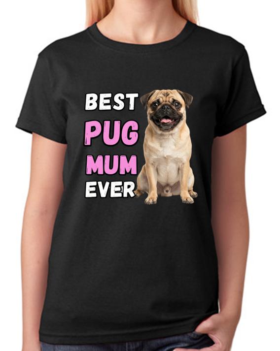 Best Pug Mum Ever Ladies Unisex T-Shirt Dog Gift Pet Lover Mother Tee S