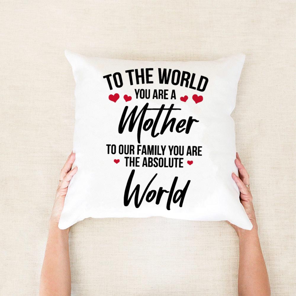 Gift From Daughters or Sons Pillow Covers Mother's Day Pillow Covers Gift Pillowcase for Mom To The World You Are A Mom