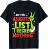 On The Naughty List And I Regret Nothing Funny Christmas Tee T-Shirt