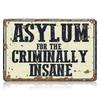 Tin Sign Asylum for the Criminally Insane Vintage Metal Plaque Wall Decor Funny Horror Quote Poster for Bar Pub Man Cave Home Of