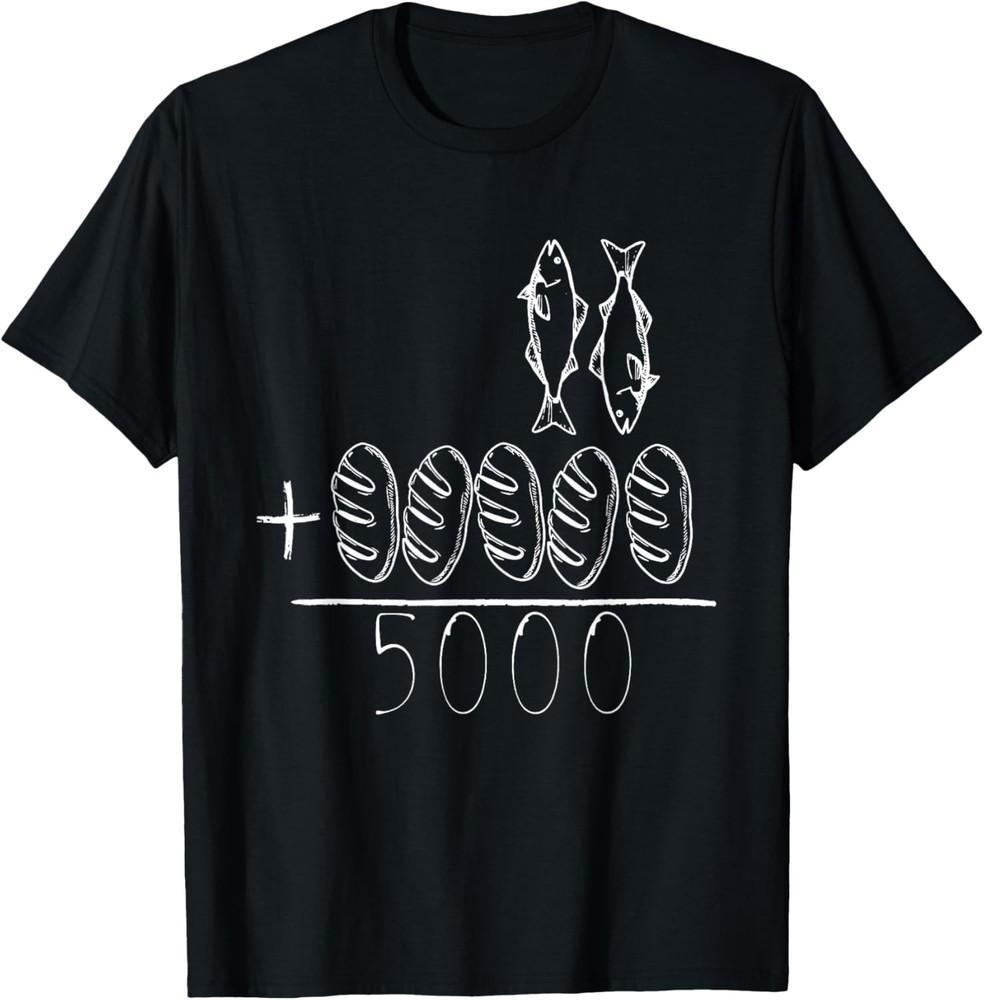 

2 Fishes 5 Breads Jesus Feeds The 5000 Christian Bible Verses T-Shirt Unisex T-Shirt S