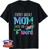 Every Great Mom Says the F Word Funny Mother Gift Unisex T-Shirt