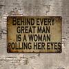 Vintage Behind Every Great Man Is A Woman Rolling Her Eyes Humor Quote Metal Tin Sign Wall Decor