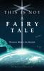 Libro This Is Not a Fairy Tale : Science Meets Its Maker