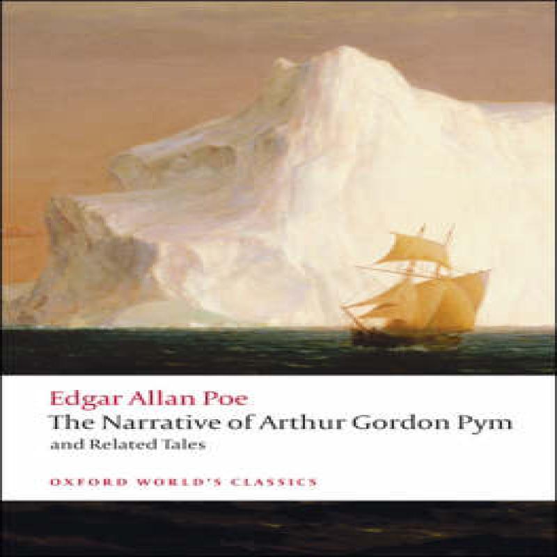 The Narrative of Arthur Gordon Pym of Nantucket and Related Tales... 9780199540471