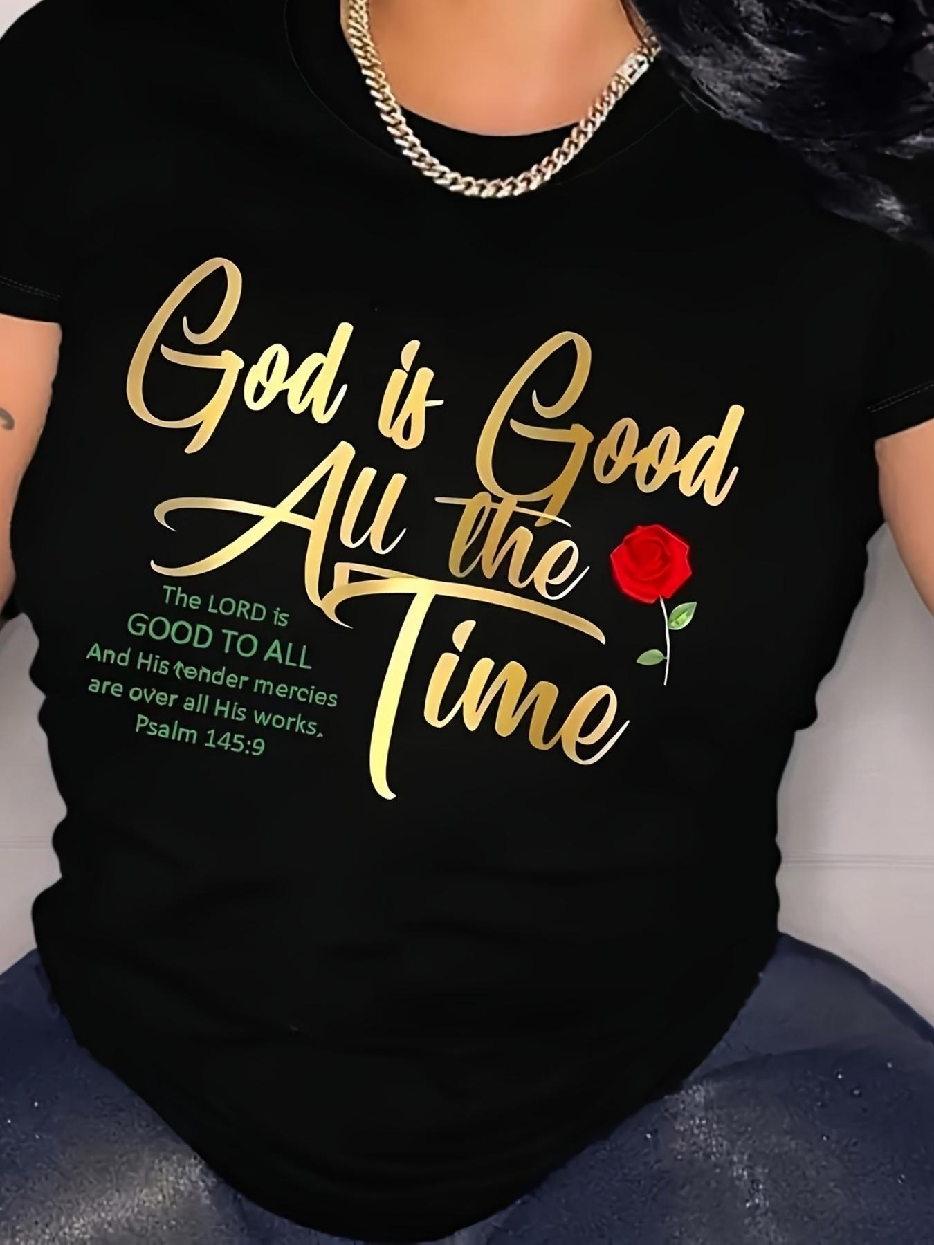 God is Good All the Time Quote Rose T-shirt XL
