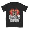 Unisexs Unisexs Whatever Daddy Wants Daddy Gets T Shirt Pure Cotton Printed Tee Shirts Top Clothing