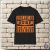 Just Let Me Surf and No One Gets Hurt Funny Surfing Saying Unisex T-Shirt