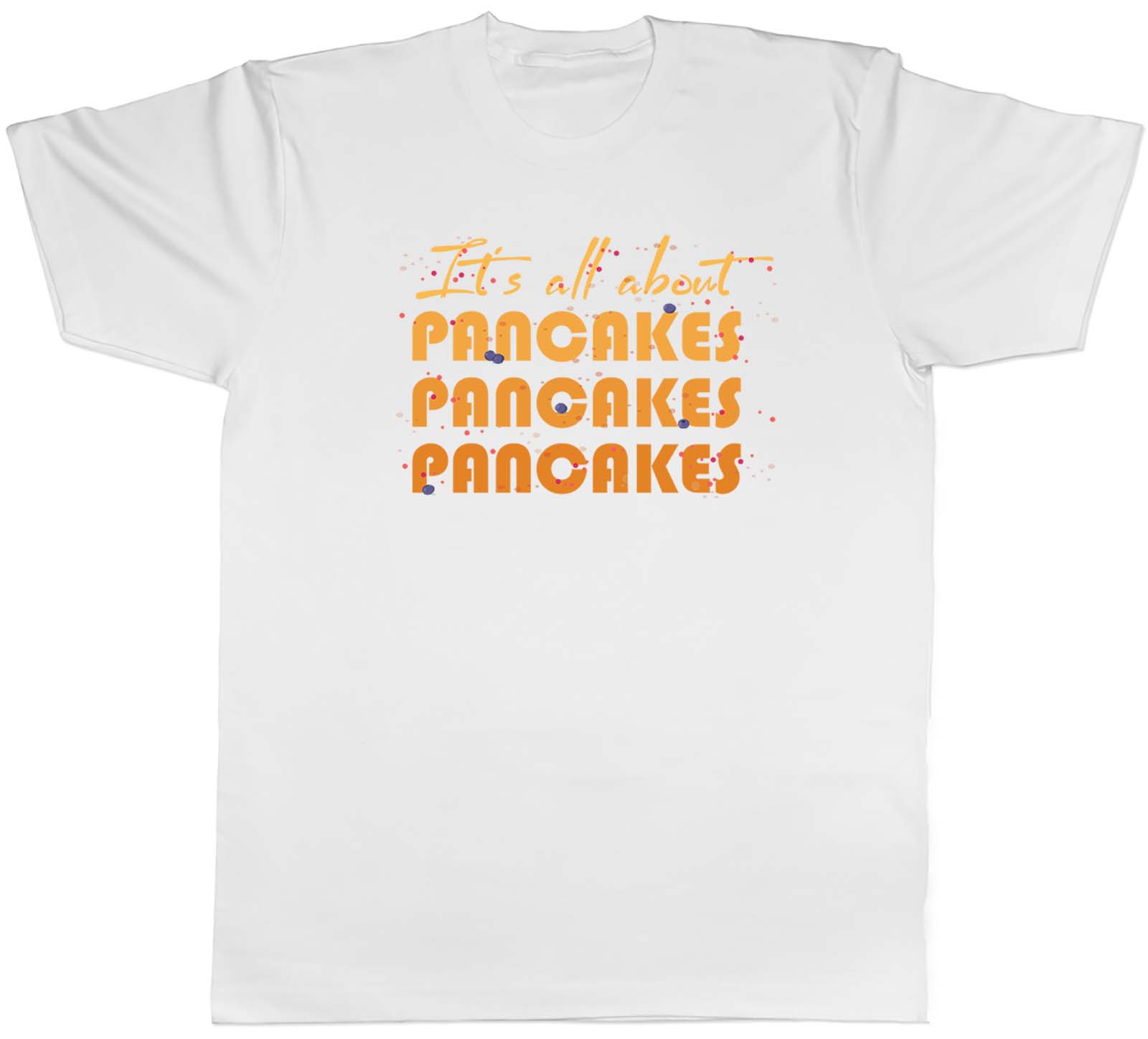 It s all about Pancakes Mens Unisex T-Shirt Tee S