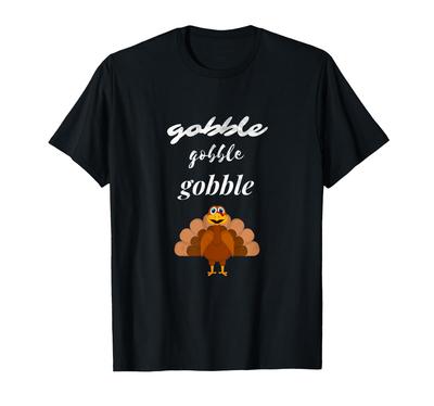 Thanksgiving Turkey Design Gobble Gobble Gobble Fall T-Shirt