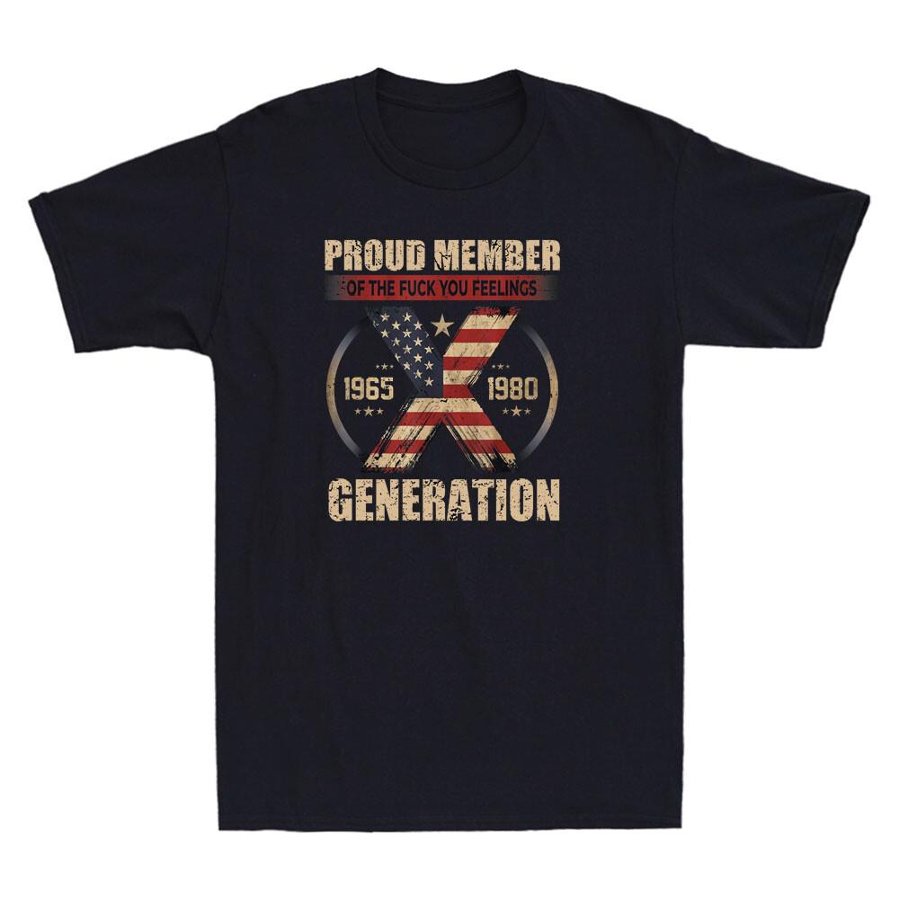 Proud Member Of The Fvck Your Feelings GenerationX Funny Quote Men T-shirt Tee S