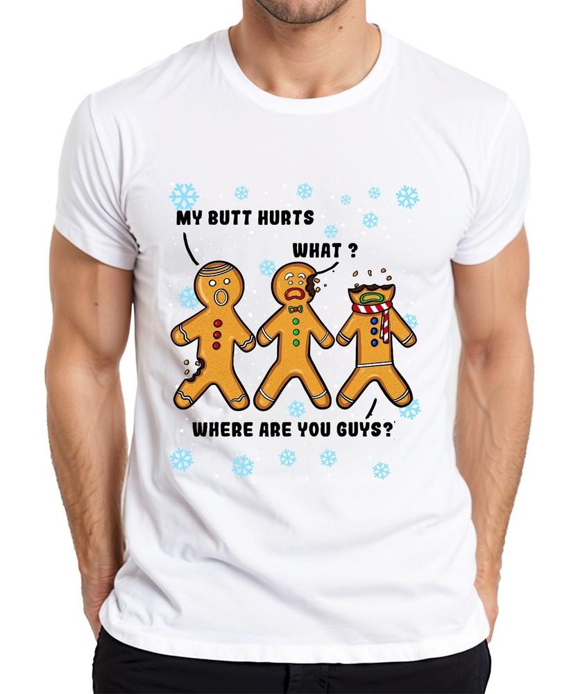 Gingerbread Unisex Christmas My Butt Hurts What Where Are You Guys Unisexs Tshirt