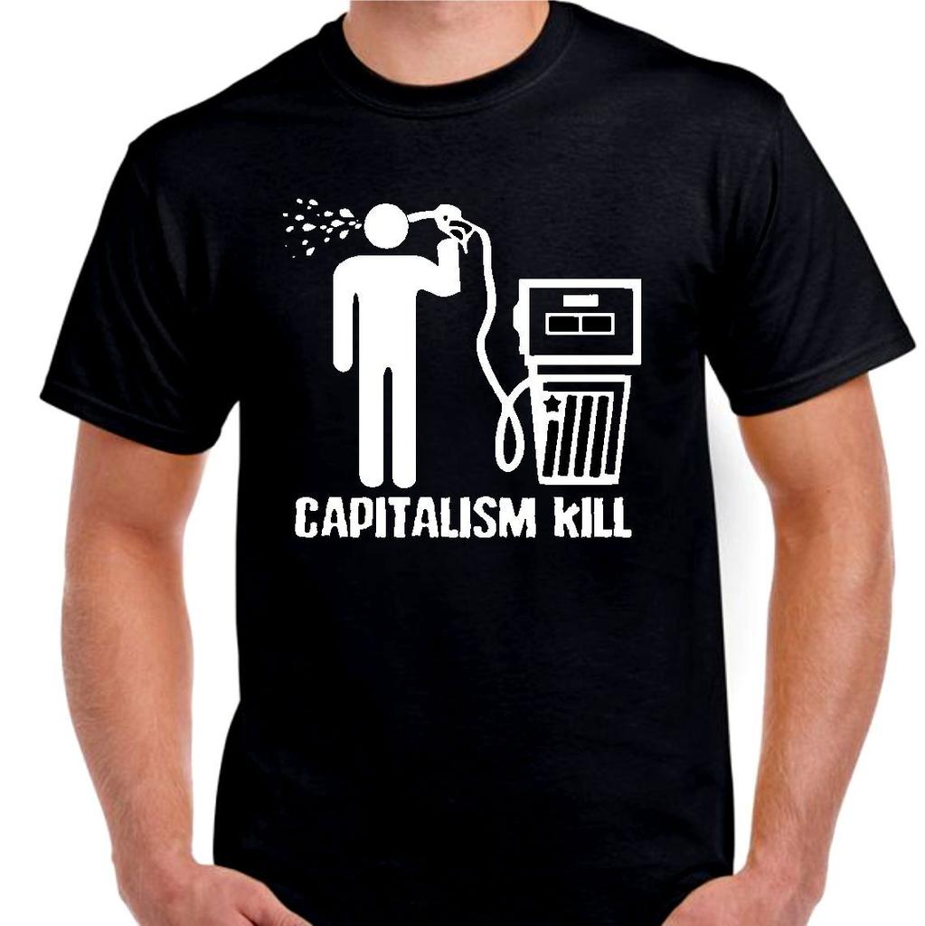 Capitalism Kill Gas Pump...T Shirt Mens Womens Tees Top Tee Small- 5XL avail. choose color